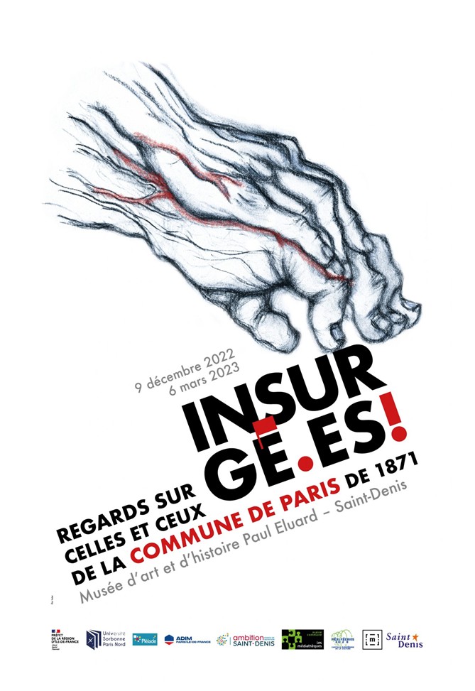 Affiche de l'exposition "Insurgé.es ! Regards sur celles et ceux de la Commune de Paris de 1871", jusqu’au 6 mars 2023, au Musée d’art et d’histoire Paul Éluard, 22 bis rue Gabriel-Péri, 93200 Saint-Denis. 